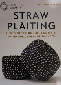 STRAW PLAINTING - Heritage techniques for hats, trimmings, bags and baskets