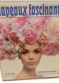 CHAPEAUX FASCINANTS DE 1934 A 1984