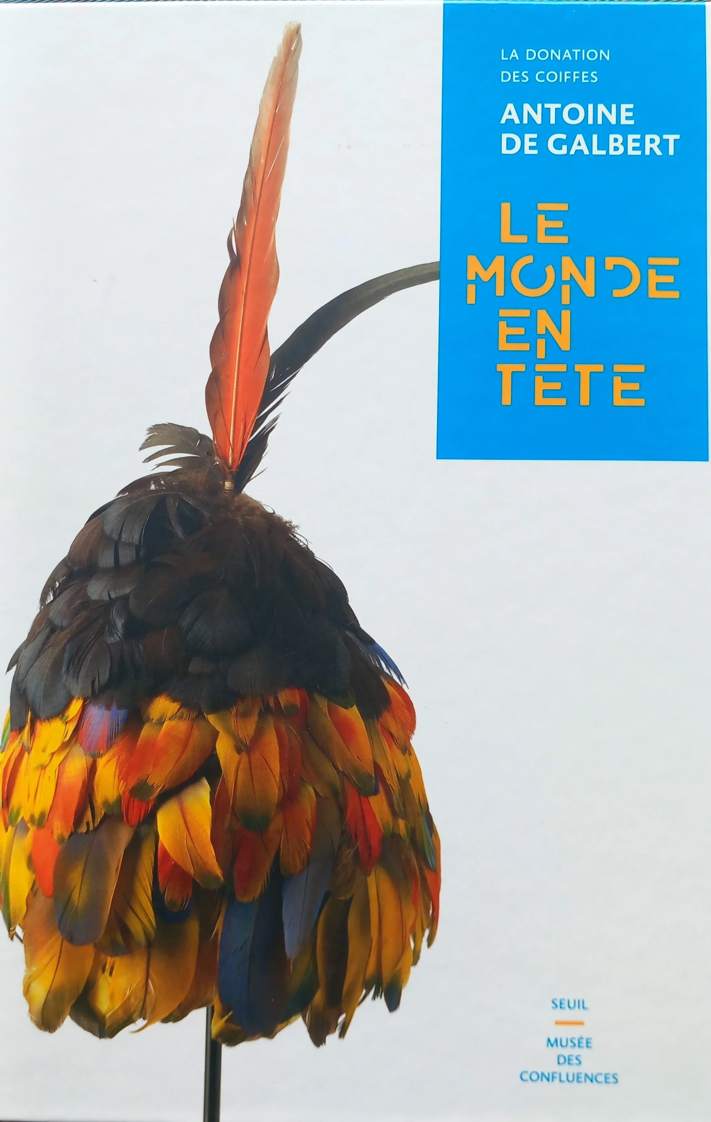 LE MONDE EN TÊTE La donation des coiffes Antoine de Galbert