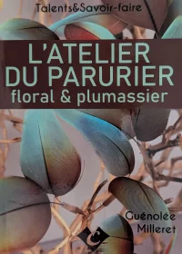 L'ATELIER DU PARURIER Floral et Plumassier