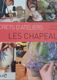 SECRETS D'ATELIER _ Les chapeaux