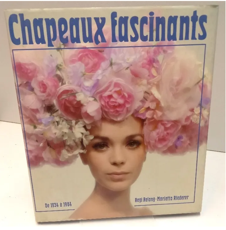CHAPEAUX FASCINANTS DE 1934 A 1984